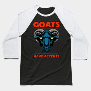 Goats have Accents Animal Facts Baseball T-Shirt